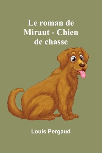 Le roman de Miraut - Chien de chasse von Alpha Edition