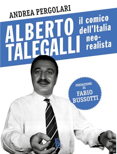 Alberto Talegalli. Il comico dell'Italia neorealista (Di profilo) von Sagoma