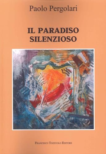 Il paradiso silenzioso von Francesco Tozzuolo Editore