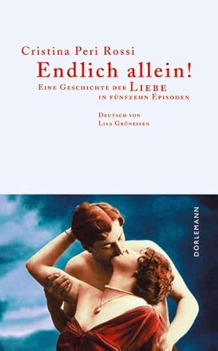 Endlich allein!: Eine Geschichte der Liebe in fünfzehn Episoden.