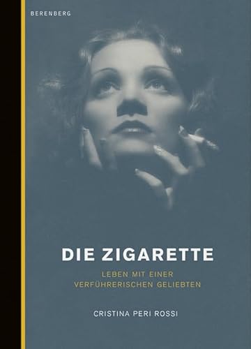 Die Zigarette: Leben mit einer schönen Verführerin von Berenberg Verlag