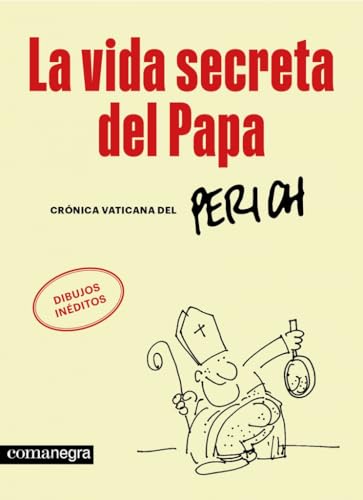 La vida secreta del Papa: Crónica vaticana del Perich La vida secreta del Papa: Crónica vaticana del Perich von Editorial Comanegra S.L.