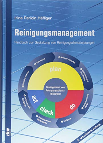 Reinigungsmanagement: Handbuch zur Planung und Gestaltung von Reinigungsdienstleistungen