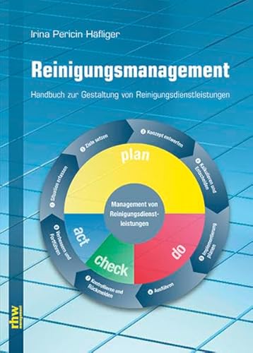 Reinigungsmanagement: Handbuch zur Planung und Gestaltung von Reinigungsdienstleistungen