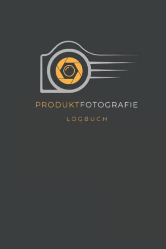 Produktfotografie Logbuch I Fototagebuch für Foto - Projekte: Professionelles Buch für Fotografen in DIN A5 von Independently published