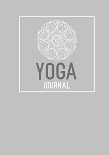Yoga Journal - Notizbuch und Tagebuch: DIN A4 Format / Yogaübungen festhalten / Yogastunde / 118 Seiten / für Lehrer und ambitionierte Yoga Schüler von Independently published