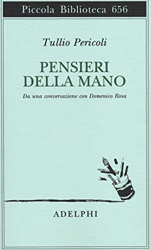 Pensieri della mano. Da una conversazione con Domenico Rosa (Piccola biblioteca Adelphi) von Adelphi