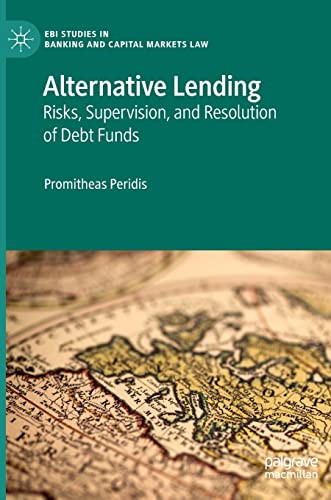 Alternative Lending: Risks, Supervision, and Resolution of Debt Funds (EBI Studies in Banking and Capital Markets Law)