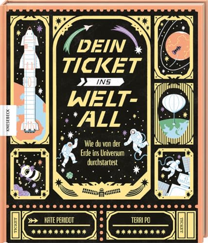 Dein Ticket ins Weltall: Wie du von der Erde ins Universum durchstartest von Knesebeck