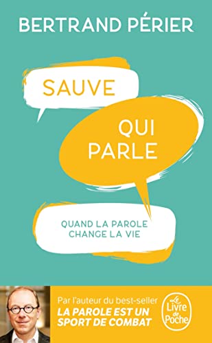 Sauve qui parle: Quand la parole change la vie