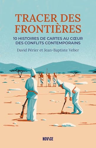 Tracer des frontières: Dix histoires de cartes au coeur des conflits contemporains von NOVICE