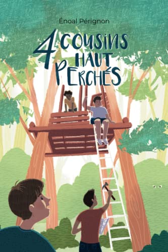 4 cousins haut perchés