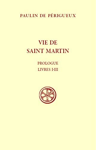 VIE DE SAINT MARTIN - PROLOGUE LIVRES I-III