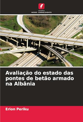 Avaliação do estado das pontes de betão armado na Albânia von Edições Nosso Conhecimento