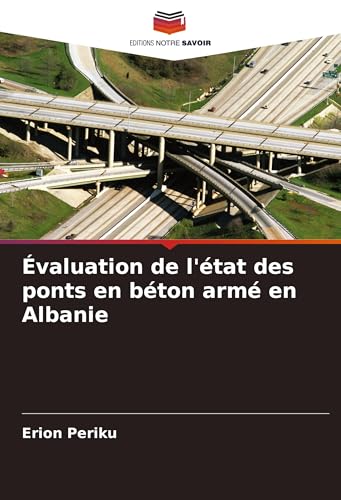 Évaluation de l'état des ponts en béton armé en Albanie von Editions Notre Savoir