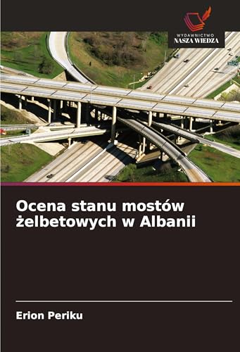 Ocena stanu mostów ¿elbetowych w Albanii: DE von Wydawnictwo Nasza Wiedza