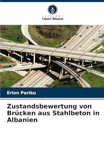 Zustandsbewertung von Brücken aus Stahlbeton in Albanien: DE von Verlag Unser Wissen
