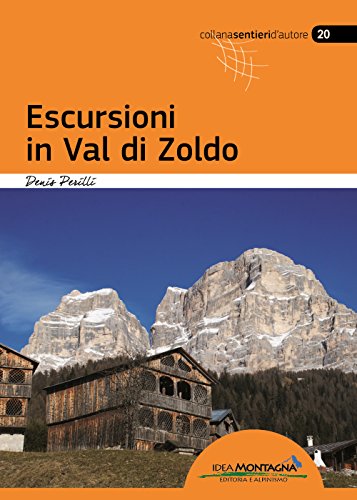 Escursioni in Val di Zoldo: 27 escursioni fra le Dolomiti della Val Zoldana (Sentieri d'autore)