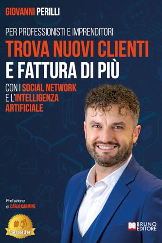 Trova Nuovi Clienti E Fattura Di Più Con I Social Network E L'Intelligenza Artificiale: La Guida Definitiva Per Professionisti E Imprenditori Che ... Generare Un Flusso Continuo Di Nuovi Clienti Trova Nuovi Clienti E Fattura Di Più Con I Social Network E L'Intelligenza Artificiale: La Guida Definitiva Per Professionisti E Imprenditori Che ... Generare Un Flusso Continuo Di Nuovi Clienti von Bruno Editore