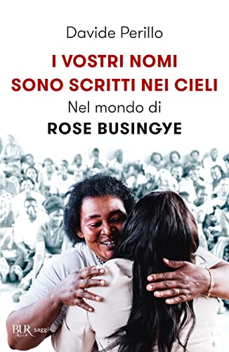 I vostri nomi sono scritti nei cieli. Nel mondo di Rose Busingye (BUR Saggi)