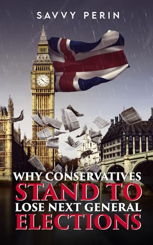 Why Conservatives Stand to Lose Next General Elections von Uk Book Publishing