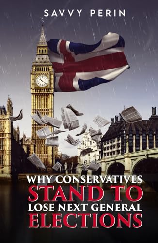 Why Conservatives Stand to Lose Next General Elections von Uk Book Publishing
