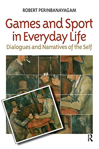 Games and Sport in Everyday Life: Dialogues and Narratives of the Self