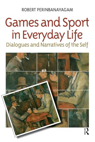 Games and Sport in Everyday Life: Dialogues and Narratives of the Self