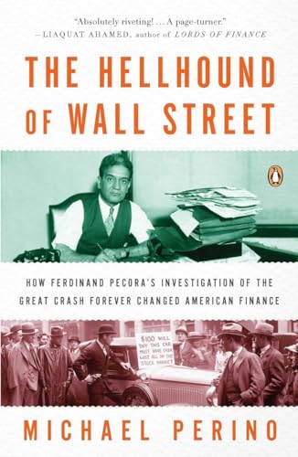 The Hellhound of Wall Street: How Ferdinand Pecora's Investigation of the Great Crash Forever Changed American Finance von Penguin Books