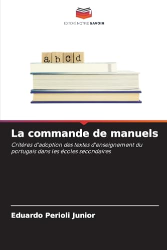 La commande de manuels: Critères d'adoption des textes d'enseignement du portugais dans les écoles secondaires von Editions Notre Savoir