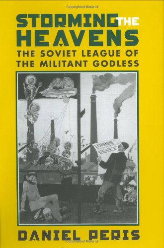Storming the Heavens: The Soviet League of the Militant Godless