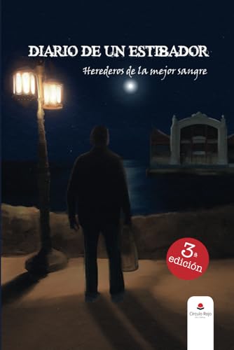 Diario de un estibador. Herederos de la mejor sangre Diario de un estibador. Herederos de la mejor sangre von Editorial Círculo Rojo