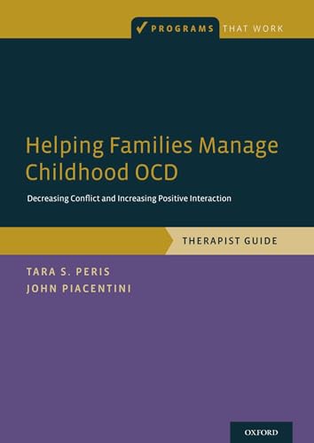 Helping Families Manage Childhood OCD: Decreasing Conflict and Increasing Positive Interaction, Therapist Guide (Programs That Work) von Oxford University Press, USA