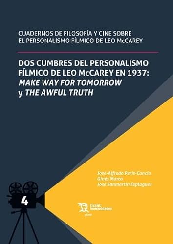 Dos cumbres del personalismo fílmico de Leo McCarey en 1937: Make way for tomorrow y the awful truth (Plural) von Tirant Humanidades