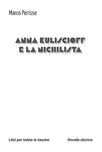 Anna Kuliscioff e la nichilista (Libri per tutte le tasche) von Robin Edizioni