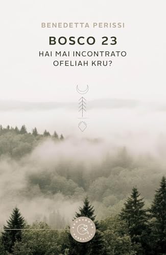 Bosco 23. Hai mai incontrato Ofeliah Kru? (Narrativa) von bookabook