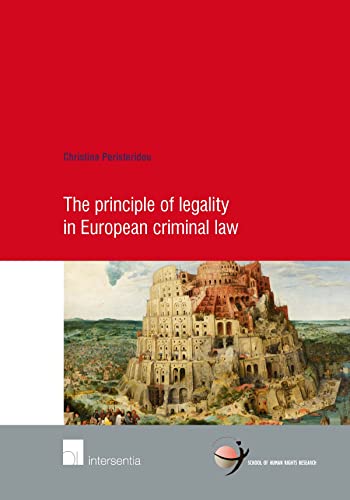 The Principle of Legality in European Criminal Law: Volume 75 (School of Human Rights Research, Band 75)