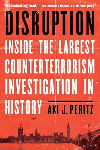 Disruption: Inside the Largest Counterterrorism Investigation in History von Potomac Books Inc