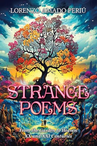Strange Poems: From the Garden to Heaven XX and XXl Centuries von Leavitt Peak Press