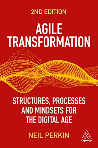 Agile Transformation: Structures, Processes and Mindsets for the Digital Age von Kogan Page