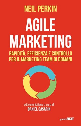Agile marketing. Rapidità, efficienza e controllo per il marketing team di domani von Guerini Next