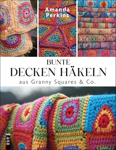 Bunte Decken häkeln aus Granny Squares & Co. (mitp Kreativ) von mitp