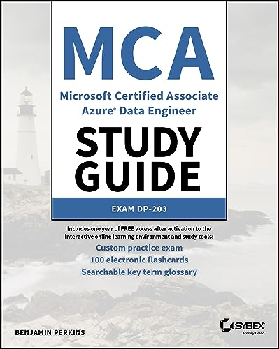 MCA Microsoft Certified Associate Azure Data Engineer Study Guide: Exam DP-203 (Sybex Study Guide)