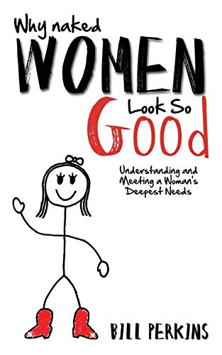 Why Naked Women Look So Good: Understanding and Meeting a Woman's Deepest Needs von AudioInk Publishing