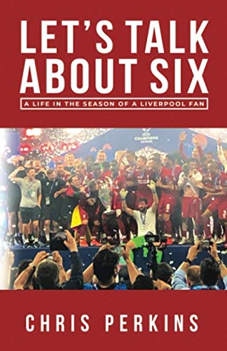 Let's Talk About Six: A Life in the Season of a Liverpool Fan von Nielsen