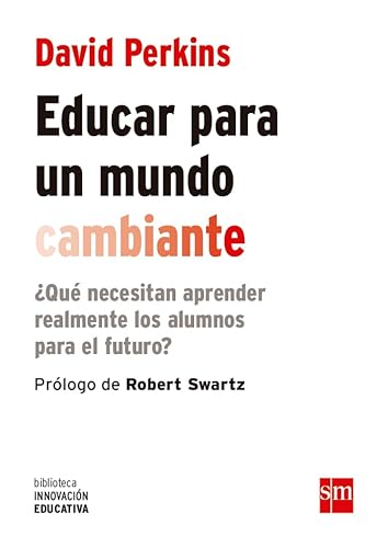 Educar para un mundo cambiante : ¿qué necesitan aprender realmente los alumnos para el futuro? (Biblioteca Innovación Educativa, Band 17) von SM DIDÁTICO