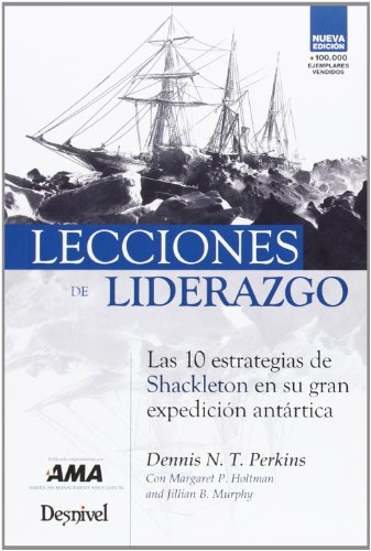 Lecciones de liderazgo : las 10 estrategias de Shackleton en su gran expedición antártica von Ed. desnivel
