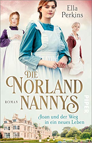 Die Norland Nannys – Joan und der Weg in ein neues Leben (Die englischen Nannys 1): Roman | Historischer Roman über die Nannys der Royals