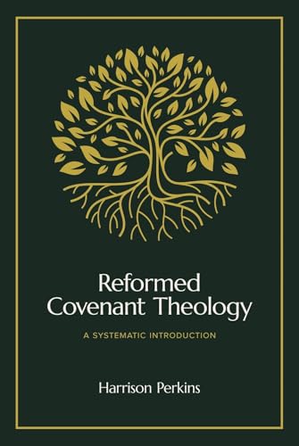 Reformed Covenant Theology: A Systematic Introduction von Lexham Press