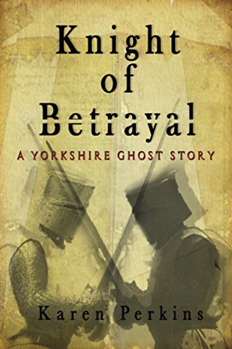 Knight of Betrayal: A Yorkshire Ghost Story von LionheART Publishing House